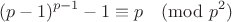 $$(p-1)^{p-1}-1\equiv p\pmod{p^2}$$
