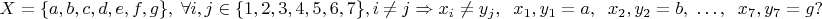 $$X=\{a,b,c,d,e,f,g\}, \; \forall i,j\in \{1,2,3,4,5,6,7\}, i\ne j \Rightarrow x_i\ne y_j, \;\; x_1, y_1=a, \;\;x_2, y_2=b,\; \ldots, \;\; x_7, y_7=g?$$