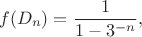 $$f(D_n) = \frac{1}{1-3^{-n}},$$