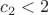 $c_2<2$