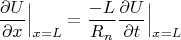 $$
\frac{\partial U}{\partial x}\Big|_{x=L} = \frac{-L}{R_n} \frac{\partial U}{\partial t} \Big|_{x=L}
$$