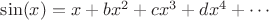 $\sin(x)=x+bx^2+cx^3+dx^4+\cdots$