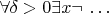 $\forall \delta>0\exists x\neg\,\dots\,$