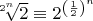 $\[\sqrt[{2^n }]{2} \equiv 2^{\left( {\frac{1}{2}} \right)^n } \]$
