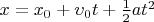 $x=x_0+\upsilon_0t+\frac{1}{2}at^2$
