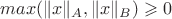 $max(\|x\|_A, \|x\|_B)\geqslant0$
