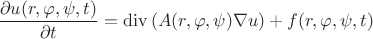 $$\frac{\partial u(r,\varphi,\psi,t)}{\partial t} = \operatorname{div}\left(A(r,\varphi,\psi)\nabla u\right)+f(r,\varphi, \psi,t)$$