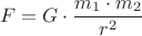 $$F = G \cdot \frac{{m_1  \cdot m_2 }}{{r^2 }}$$