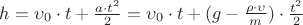 $h = \upsilon_0 \cdot t + \frac {a \cdot t^2} {2} = \upsilon_0 \cdot t + (g - \frac {\rho \cdot \upsilon} {m}) \cdot \frac {t^2} {2}$