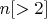$n [>2]$