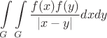 $$ \int\limits_G \int\limits_G \frac{f
(x)f(y)}{ \left| {x - y} \right|} dxdy $$