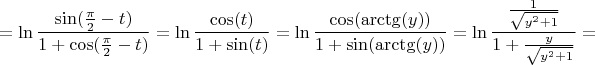 $$= \ln \frac{\sin (\frac{\pi}{2} - t)}{1+\cos(\frac{\pi}{2} - t)} = \ln \frac{\cos (t)}{1+\sin(t)}= \ln \frac{\cos (\arctg(y))}{1+\sin(\arctg(y))}= \ln \frac{\frac{1}{\sqrt{y^2 + 1}}}{1+\frac{y}{\sqrt{y^2 + 1}}} = $$
