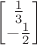 $\begin{bmatrix} \frac{1}{3}\\ -\frac{1}{2} \end{bmatrix}$