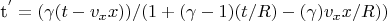 t^{'}=(\gamma(t-v_{x}x))/(1+(\gamma-1)(t/R)-(\gamma)v_{x}x/R))