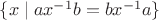 $\{x\mid ax^{-1}b=bx^{-1}a\}$