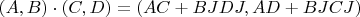 $(A, B)\cdot (C, D) = (AC + BJDJ, AD + BJCJ)$