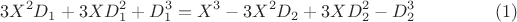 $$3X^2 D_1 +3X D^2_1+ D^3_1 = X^3-3X^2D_2+ 3XD^2_2-D^3_2\eqno(1)$$