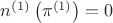 $n^{(1)}\left(\pi^{(1)}\right)=0$