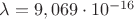$ \lambda = 9,069 \cdot 10^{-16}$