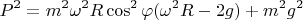$$P^2 = m^2\omega^2 R\cos^2\varphi (\omega^2 R - 2g) + m^2 g^2$$