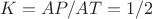 $K = AP / AT = 1/2$