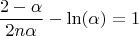 $$\frac{2-\alpha}{2 n \alpha}-\ln (\alpha)=1$$