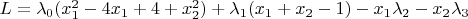 $L = \lambda_0(x_1^2-4x_1+4+x_2^2)+\lambda_1(x_1+x_2-1)-x_1\lambda_2-x_2\lambda_3$