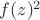 $f(z)^2$