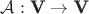 $\mathcal A: \textbf V \rightarrow \textbf V$