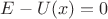 $E-U(x)=0$