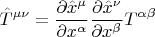 $$ \hat{T}^{\mu \nu}=\frac{\partial \hat{x}^{\mu}}{\partial x^{\alpha}} \frac{\partial \hat{x}^{\nu}}{\partial x^{\beta}} T^{\alpha \beta} $$