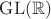 ${\rm GL}(\mathbb R)$