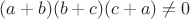 $(a+b)(b+c)(c+a)\neq0$