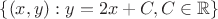 $\{(x,y) : y = 2x + C, C\in\mathbb R\}$
