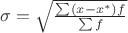 $\sigma=\sqrt{\frac{\sum(x-x^*)f}{\sum f}}$