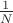 $\frac 1 N$
