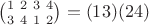 $\binom{1 \ 2 \ 3 \ 4}{3 \ 4 \ 1 \ 2}=(13)(24)$