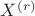 $X^{(r)}$