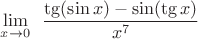 \lim\limits_{x\to0}^{} $ \dfrac{\tg(\sin x)-\sin(\tg x)}{x^7}