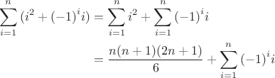 $$\begin{align*}\sum\limits_{i = 1}^n {({i^2} + {{( - 1)}^i}i)} & =\sum\limits_{i = 1}^n {{i^2}}  + \sum\limits_{i = 1}^n {{{( - 1)}^i}i}  \\
& = \dfrac{n(n+1)(2n+1)}{6}+ \sum\limits_{i = 1}^n {{{( - 1)}^i}i}
\end{align*}$$