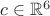 $c\in\mathbb{R}^6$