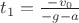 $t_1 = \frac{-v_0}{-g - a}$