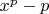 $x^p - p$