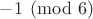 $-1 \pmod 6$