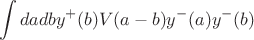 $$\int dadb y^{+}(b)V(a-b)
y^{-}(a)y^{-}(b)$$