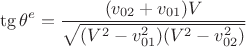 $$\tg{\theta^e}=\frac{(v_{02}+v_{01})V}{\sqrt{(V^2-v_{01}^2)(V^2-v_{02}^2)}}$$