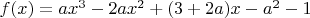 $f(x)=ax^3-2ax^2+(3+2a)x-a^2-1$