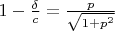 $1 - \frac{\delta}{c} = \frac{p}{\sqrt{1+p^2}}$
