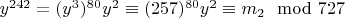 $y^{242} = (y^3)^{80}y^2\equiv (257)^{80}y^2\equiv m_2\mod 727$