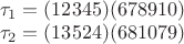 $
\\
\tau_{1}=(12345)(678910)
\\
\tau_{2}=(13524)(681079)
$